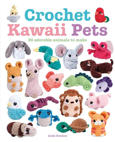 Crochet Kawaii Pets (30 Adorable Animals to Make) by Jacki Donhou, 9781784947170