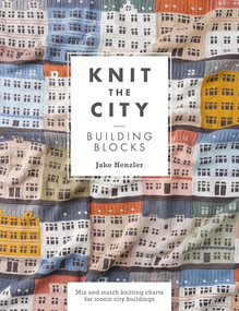 Knit The City Building Blocks (Mix and match knitting charts for iconic city buildings) by Jake Henzler, 9781446316627