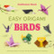 Easy Origami Birds (400 pages ready to fold with 10 step-by-step tutorials) by Guillaume Denis, 9781446316412