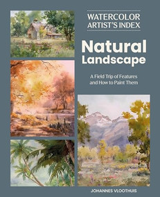 Watercolor Artist's Index of the Natural Landscape (A Field Trip of Features and How to Paint Them) by Johannes Vloothuis, 9781446316191