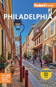Fodor's Philadelphia (with Valley Forge, Bucks County, the Brandywine Valley, and Lancaster County) by Fodor's Travel Guides, 9781640978744