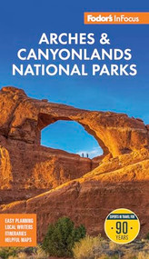Fodor's InFocus Arches & Canyonlands National Parks (with Moab) by Fodor's Travel Guides, 9781640978706