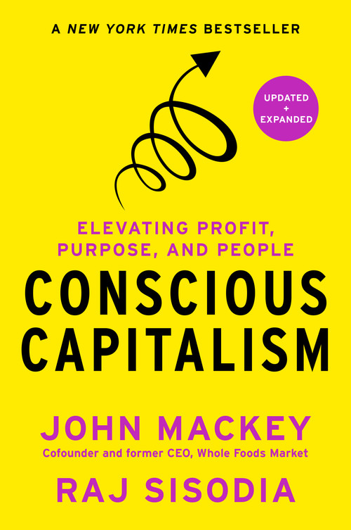 Conscious Capitalism, Updated and Expanded (Elevating Profit, Purpose, and People) by John Mackey, Raj Sisodia, 9798892792745
