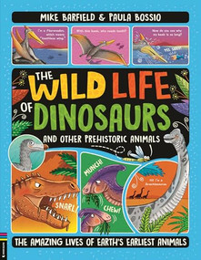 The Wild Life of Dinosaurs and Other Prehistoric Animals (The Amazing Lives of Earth's Earliest Animals) by Mike Barfield, Paula Bossio, 9781837251070