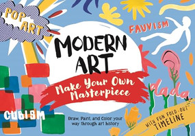 Modern Art: Make Your Own Masterpiece by Ashley Le Quere, Sophie Schrey, 9781915751560