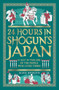 24 Hours in Shogun's Japan (A Day in the Life of the People Who Lived There) by Mark Hudson, 9781789298871