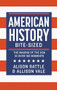 American History Bite-Sized (The Making of the USA in over 150 Moments) by Alison Rattle, Allison Vale, 9781789297997