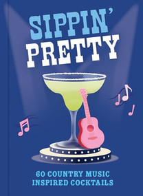 Sippin' Pretty (60 Country Music Inspired Cocktails) by Denise Smart, 9781789298994