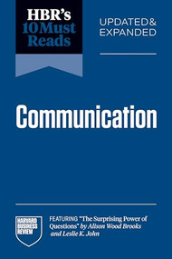 HBR's 10 Must Reads on Communication, Updated and Expanded (featuring "The Surprising Power of Questions" by Alison Wood Brooks and Leslie K. John) by Harvard Business Review, Amy C. Edmondson, Alison Wood Brooks, Max H. Bazerman, Jay A. Conger, 9798892792981