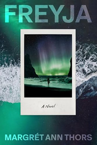 FREYJA (A Novel) by Margrét Ann Thors, 9781966302230