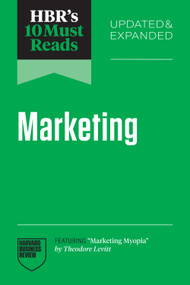 HBR's 10 Must Reads on Marketing, Updated and Expanded (featuring "Marketing Myopia" by Theodore Levitt) by Harvard Business Review, 9798892793049