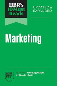 HBR's 10 Must Reads on Marketing, Updated and Expanded (featuring "Marketing Myopia" by Theodore Levitt) by Harvard Business Review, Theodore Levitt, Fred Reichheld, Roger L. Martin, Sandra Matz, 9798892793049