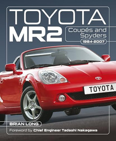 Toyota MR2 Coupés and Spyders (1984-2007) by Brian Long, 9781836440956