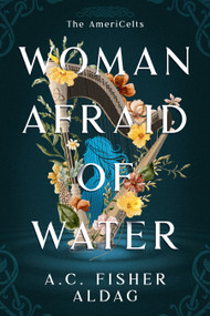Woman Afraid of Water by A.C. Fisher Aldag, 9781648985508