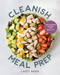 Cleanish Meal Prep: High-Protein Recipes for Real Life (High-Protein Meal Prep for Real Life) by Lacey Baier, 9781628606126