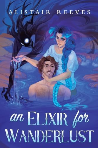 An Elixir for Wanderlust (A Romantasy) by Alistair Reeves, 9781039475953