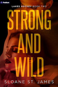 Strong and Wild (A Hockey Romance) by Sloane St. James, 9798347018673