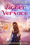 Bigger Than Versace by Libby Tanner, 9781648985485