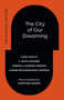 The City of Our Dreaming (The Alchemy Lecture) by Laleh Khalili, V. Mitch McEwen, Gabriela Leandro Pereira, Leanne Betasamosake Simpson, 9781478038696