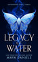 Legacy of Water (A Dark Fantasy Romance of Gods and Destiny) by Maya Daniels, 9781036705947
