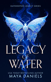 Legacy of Water (A Dark Fantasy Romance of Gods and Destiny) by Maya Daniels, 9781036705947