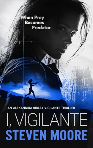 I, Vigilante (When Prey Becomes Predator) by Steven Moore, 9781036706906