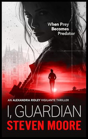 I, Guardian (When Prey Becomes Predator) by Steven Moore, 9781036706913