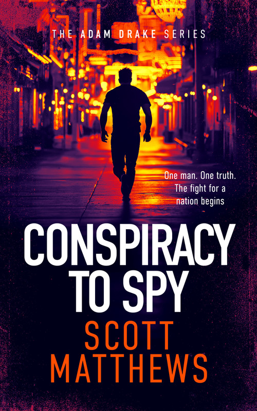 Conspiracy to Spy (An Adam Drake thriller) by Scott Matthews, 9781036707071