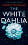 The White Dahlia (A Gripping Psychological Thriller) by Natalie Michaels, 9781036707828