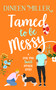 Tamed to Be Messy (A Brother's Best Friend Sweet Rom Com) by Dineen Miller, 9781036707453