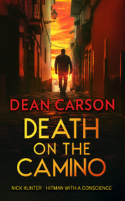 Death on the Camino (A Crime Thriller where Sacred Paths Lead to Deadly Ends) by Dean Carson, 9781036707767