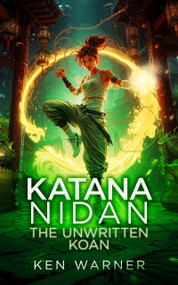 Katana Nidan: The Unwritten Koan by Ken Warner, 9781036708917