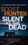 Silent as the Dead by Scott Hunter, 9781036709167