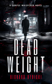 Dead Weight (A Supernatural Crime Thriller Where the Dead Demand Justice) by Richard Rybicki, 9781036709242