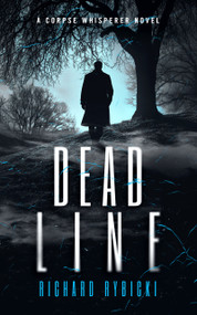 Dead Line (A Supernatural Crime Thriller Where the Past Won't Stay Buried) by Richard Rybicki, 9781036709259