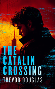 The Catalin Crossing by Trevor Douglas, 9781036709716