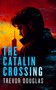 The Catalin Crossing by Trevor Douglas, 9781036709716