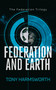 Federation and Earth (A Political Sci‑Fi Thriller of Rebellion, Power, and First‑Contact Consequences) by Tony Harmsworth, 9781036710613
