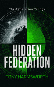 Hidden Federation (A Political Sci‑Fi Battle for Humanity's Future) by Tony Harmsworth, 9781036710620