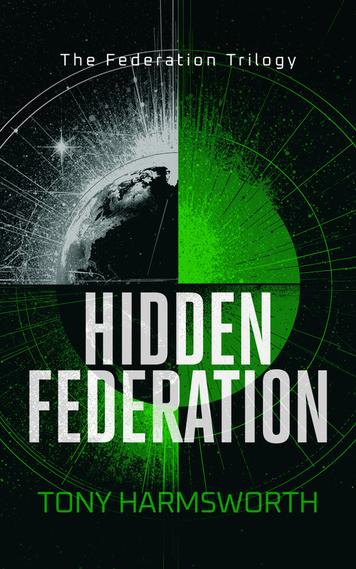 Hidden Federation (A Political Sci‑Fi Battle for Humanity's Future) by Tony Harmsworth, 9781036710620