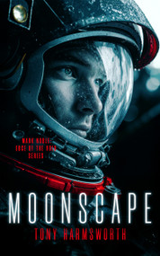 Moonscape (A Sci-Fi Novel Where First Contact Turns Deadly) by Tony Harmsworth, 9781036710637