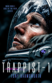 Trappist-1 (A Sci-Fi Tale of Interstellar Discovery With Horrific Consequences) by Tony Harmsworth, 9781036710651