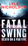 Fatal Swing, Death on a Par Five (A crime thriller with murder that's par for the course) by Lyle Nicholson, 9781036710699