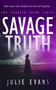 Savage Truth (A Gripping Crime Thriller Series) by Julie Evans, 9781036710705