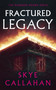 Fractured Legacy by Skye Callahan, 9781036711665