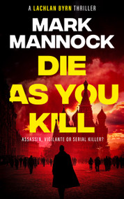 DIE AS YOU KILL by Mark Mannock, 9781036711146