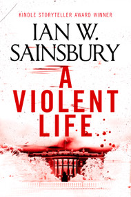 A Violent Life by Ian W. Sainsbury, 9781036712006