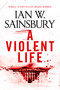 A Violent Life by Ian W. Sainsbury, 9781036712006