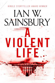 A Violent Life by Ian W. Sainsbury, 9781036712006