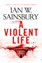 A Violent Life by Ian W. Sainsbury, 9781036712006